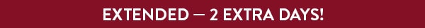EXTENDED - 2 EXTRA DAYS!