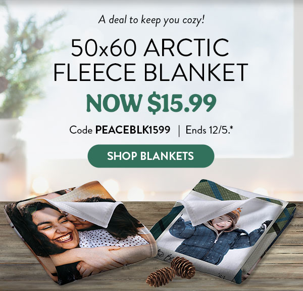 A deal to keep you cozy! 50x60 Arctic Fleece Blanket now $15.99. Code PEACEBLK1599. Ends 12/5, see site for details. Shop blankets