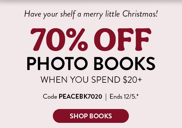 Have your shelf a merry little Christmas! 70% off photo books when you spend $20 or more. Code PEACEBK7020. Ends 12/5, see site for details. Shop books