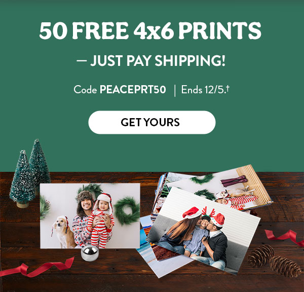50 Free 4x6 Prints - Just pay shipping! Code PEACEPRT50. Ends 12/5, see site for details. Get yours