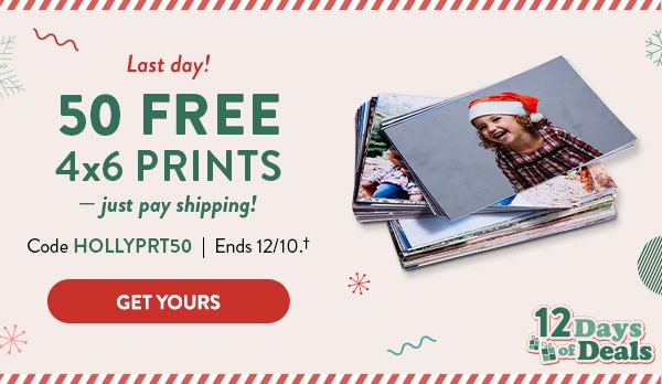 Last day! 50 Free 4x6 prints - just pay shipping! Code HOLLYPRT50. Ends 12/10. Get yours