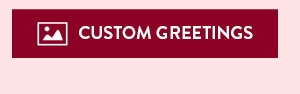 Custom Greetings