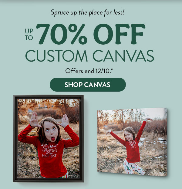 Spruce up the place for less. Up to 78% off custom canvas. Offers end 12/10. Shop canvas.