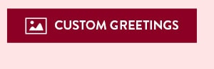 Custom Greetings