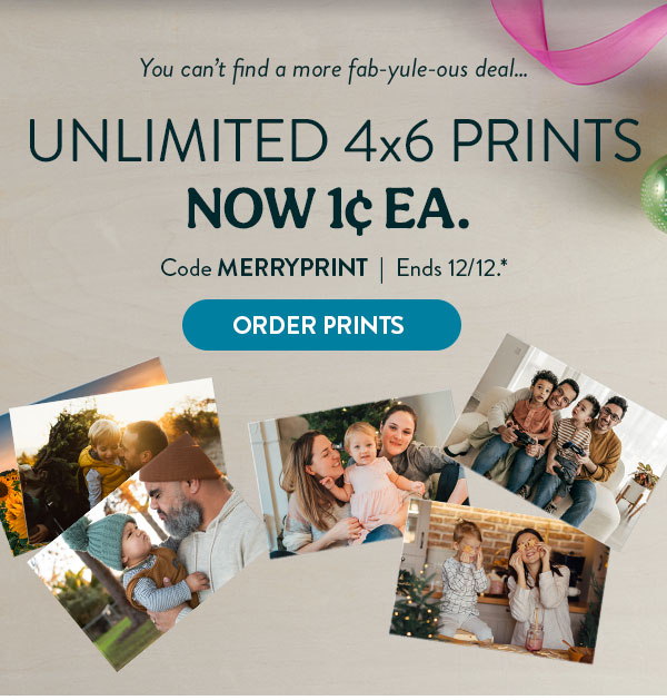 You cant find a more fab-yule-ous deal… Unilimted 4x6 prints now 1 cent each. Code MERRYPRINT. Ends 12/12. See site for details. Order prints