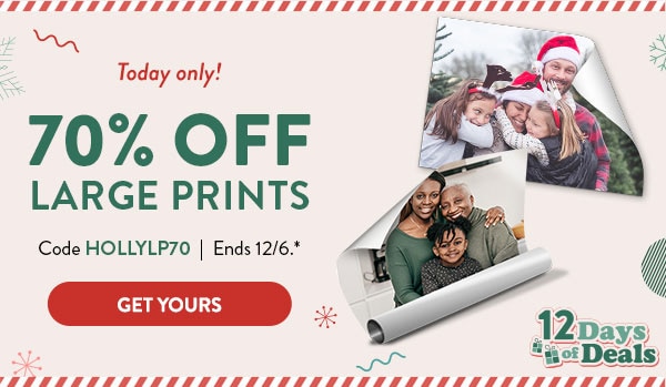 Today only! 70% off large prints. Code HOLLYLP70. Ends 12/6. See site for details. Get yours.
