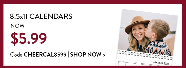 8.5x11 calendars now $5.99. Code CHEERCAL8599. Shop now