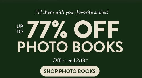 Fill them with your favorite smiles! Up to 77% off photo books. Offers end 2/18, see site for details. Shop photo books