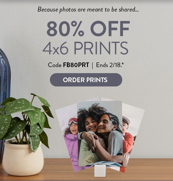 Because photos are meant to be shared… 80% off 4x6 prints. Code FB80PRT. Ends 2/18, see site for details. Order prints