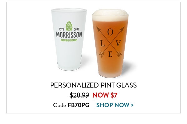 Personalized pint glass was $28.99, now $7. Code FB70PG. Shop now