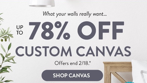 What your walls really want… up to 78% off custom canvas. Offers end 2/18, see site for details. Shop canvas 