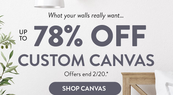 What your walls really want… up to 78% off custom canvas. Offers end 2/20, see site for details. Shop canvas 