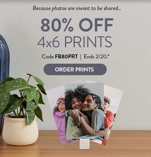 Because photos are meant to be shared… 80% off 4x6 prints. Code FB80PRT. Ends 2/20, see site for details. Order prints