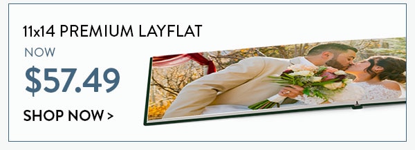 11x14 premium layflat now $57.49. Shop now
