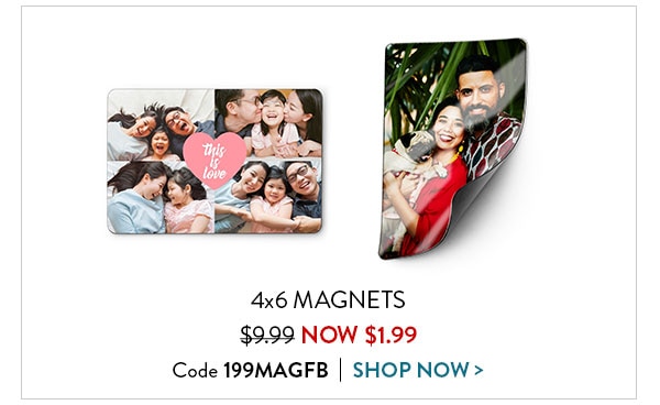 4x6 magnets were $9.99. Now $1.99. Code 199MAGFB. Shop now