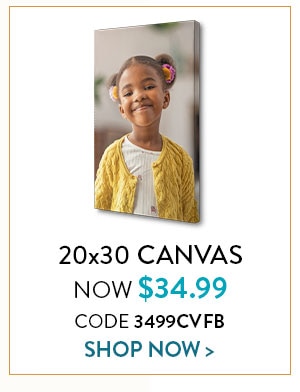 20x30 canvas now $34.99. Code 3499CVFB. Shop now
