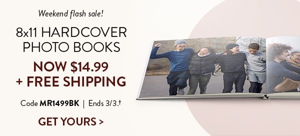 Weekend flash sale! 8x11 hardcover photo books now $14.99 plus free shipping. Code MR1499BK. Ends 3/3, see site for details. Get yours