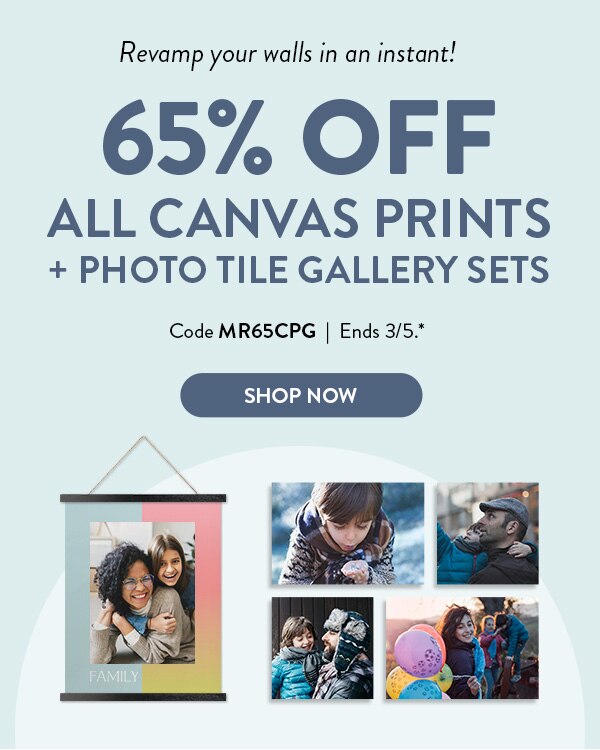 Revamp your walls in an instant! 65% off all canvas prints and photo tile gallery sets. Code MR65CPG. Ends 3/5, see site for details. Shop now