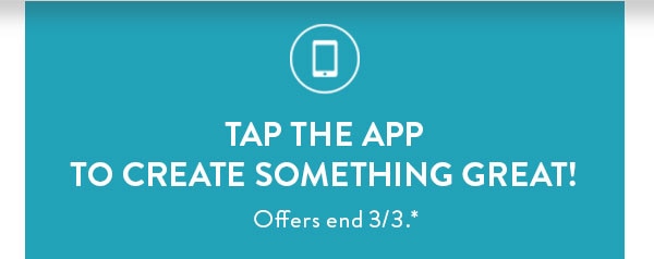 Tap the app to create something great! Offers end 3/3. See site for details