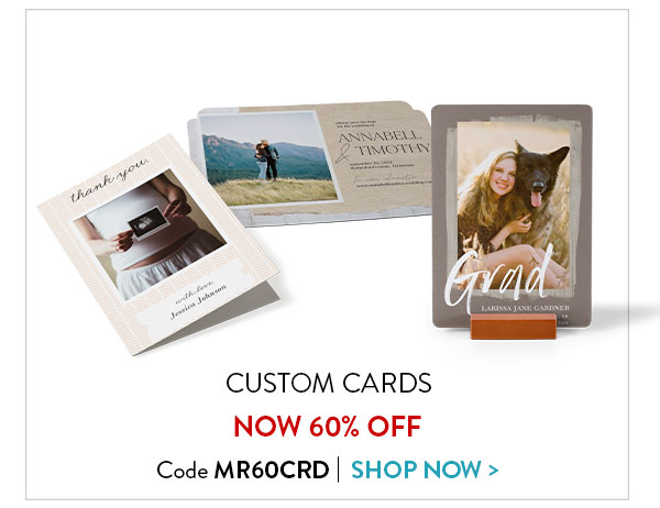 Custom cards now 60% off. Code MR60CBD. Shop now