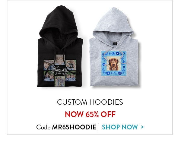 Custom hoodies now 65% off. Code MR65HOODIE. Shop now.