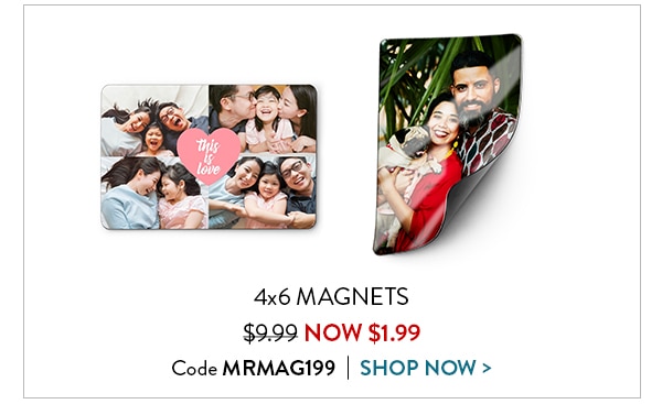 4x6 magnets were $9.99. Now $1.99. Code MRMAG199. Shop now
