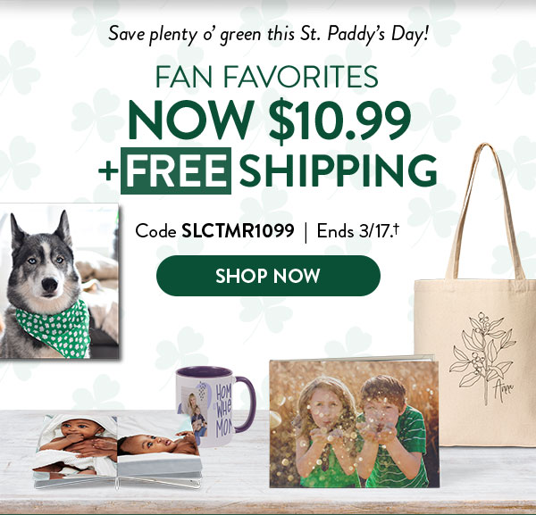 Save plenty o' green this St. Paddy's Day! Fan favorites now $10.99 plus free shipping. Code SLCTMR1099. Ends 3/17, see site for details. Shop now