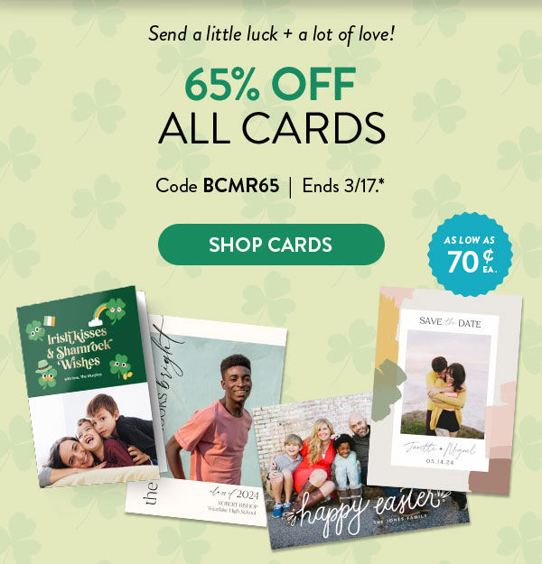 Send a little luck and a lot of love! 65% off all cards. Code BCMR65. Ends 3/17, see site for details. Shop cards