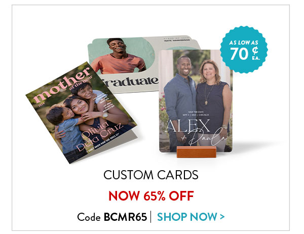 Custom cards now 65% off. Code BCMR65. Shop now