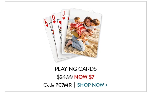 Playing cards now $7. Code PC7MR. Shop now