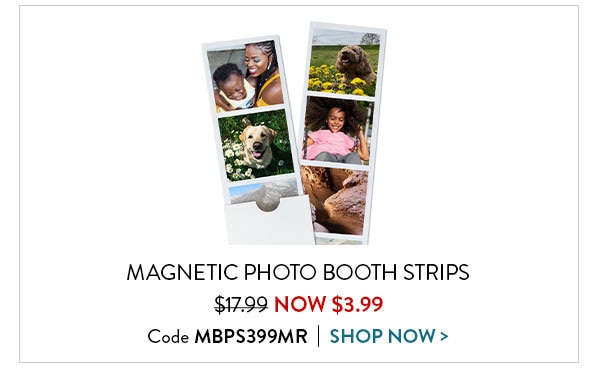 Magnetic photo booth strips now $3.99. Code MBPS399MR. Shop now