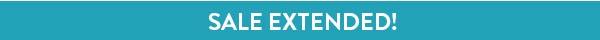 SALE EXTENDED!