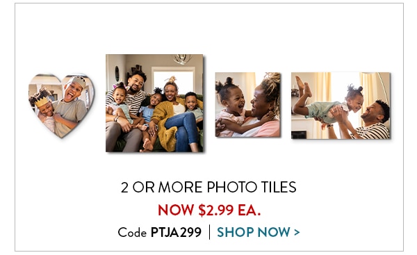 2 or more photo tiles now $2.99 each. Code PTJA299. Shop now