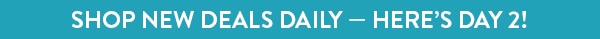 Shop New Deals Daily - Here's Day 2!