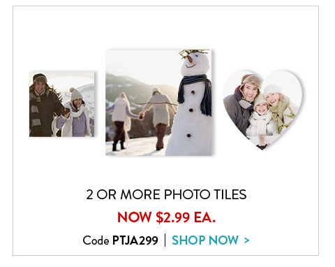 2 or more photo tiles now $2.99 each. Code PTJA299. Shop now