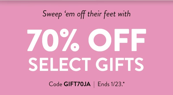 Sweep 'em off their feet with 70% off select gifts. Code GIFT70JA. Ends 1/23. See site for details.