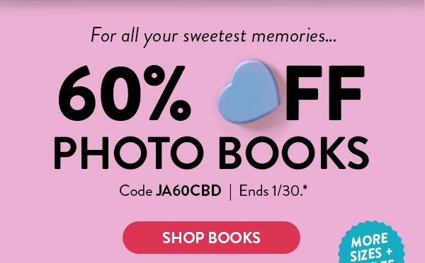 For all your sweetest memories… 60% off photo books. Code JA60CBD. Ends 1/30, see site for details. Shop books