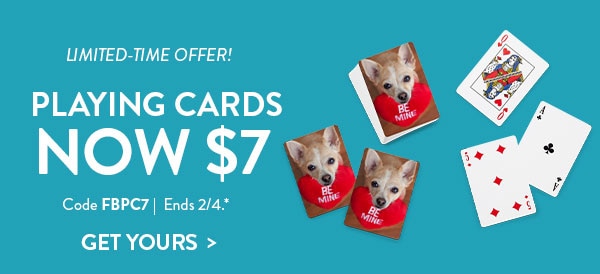 Limited-time offer! Playing cards now $7. Code FBPC7. Ends 2/4, see site for details. Get yours