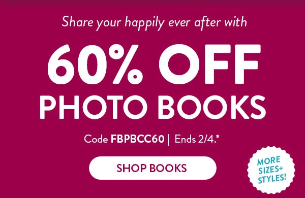 Share your happily ever after with 60% off photo books. Code FBPBCC60. More sizes and styles! Ends 2/4, see site for details. Shop books