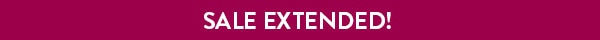 SALE EXTENDED!