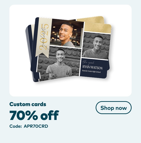 Custom cards 70% off. Code: APR70CRD. Shop now.