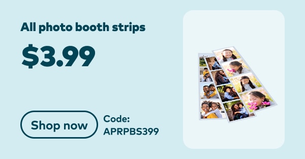 All photo booth strips $3.99. Code: APRPBS399. Shop now.