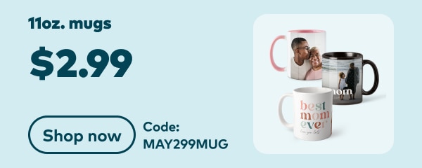 11oz mugs $2.99. Code: MAY299MUG. Shop now.