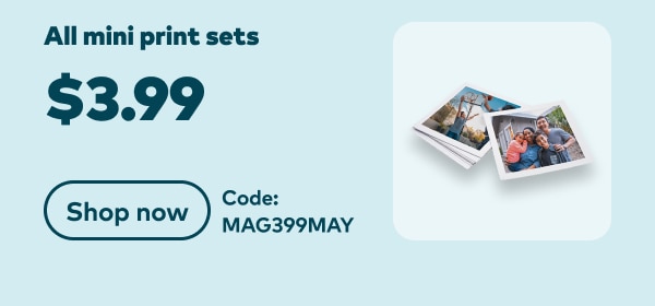 All mini prints sets $3.99. Code: MAG399MAY. Shop now.