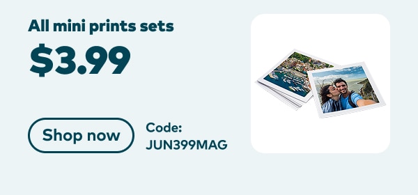 All mini prints sets $3.99. Code: JUN399MAG. Shop now.
